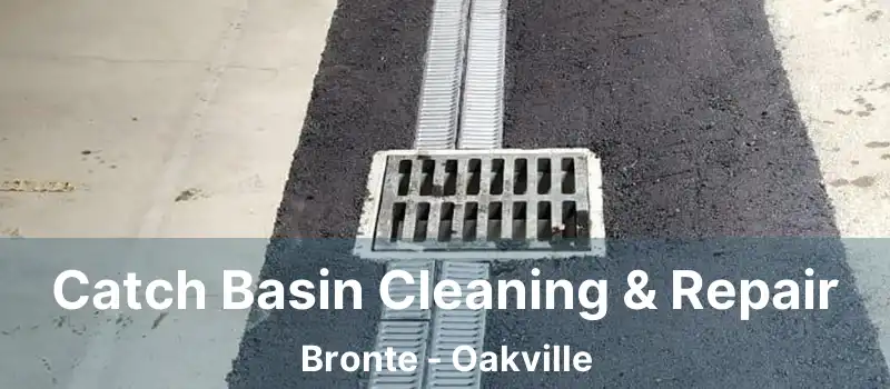  Catch Basin Cleaning & Repair Bronte - Oakville