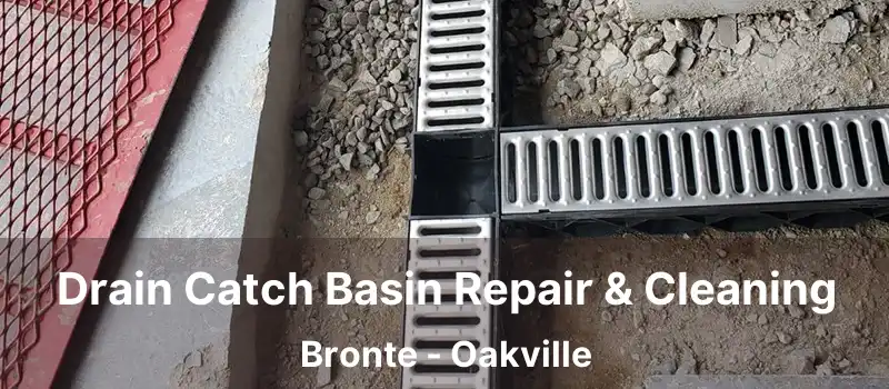  Drain Catch Basin Repair & Cleaning Bronte - Oakville