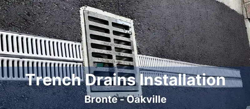  Trench Drains Installation Bronte - Oakville
