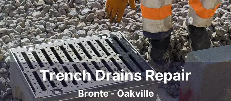 Trench Drains Repair Bronte - Oakville